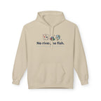 No River No Fish Hoodie