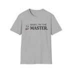I'm The Master T-Shirt