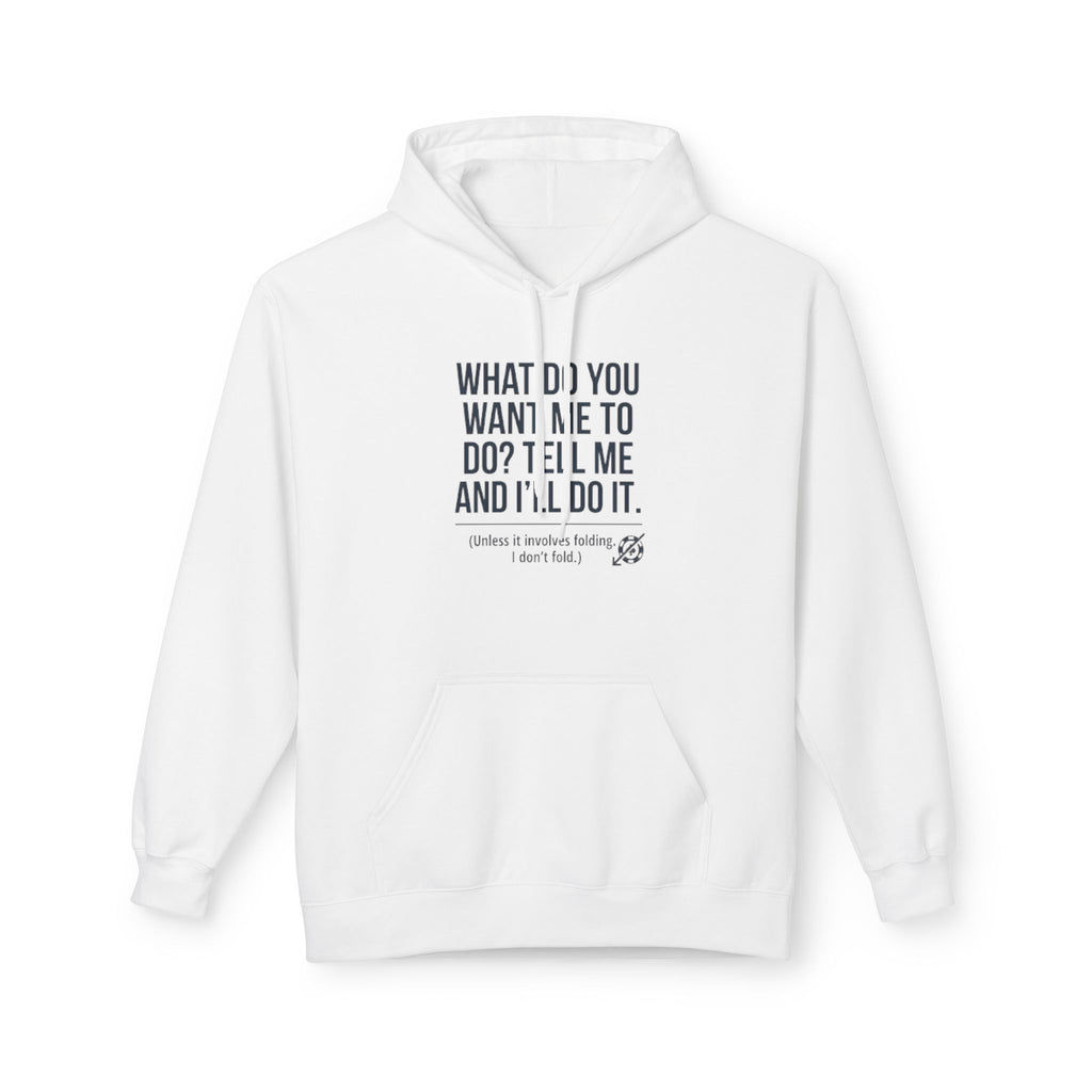 What Do You Want Hoodie