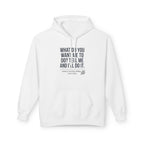 What Do You Want Hoodie