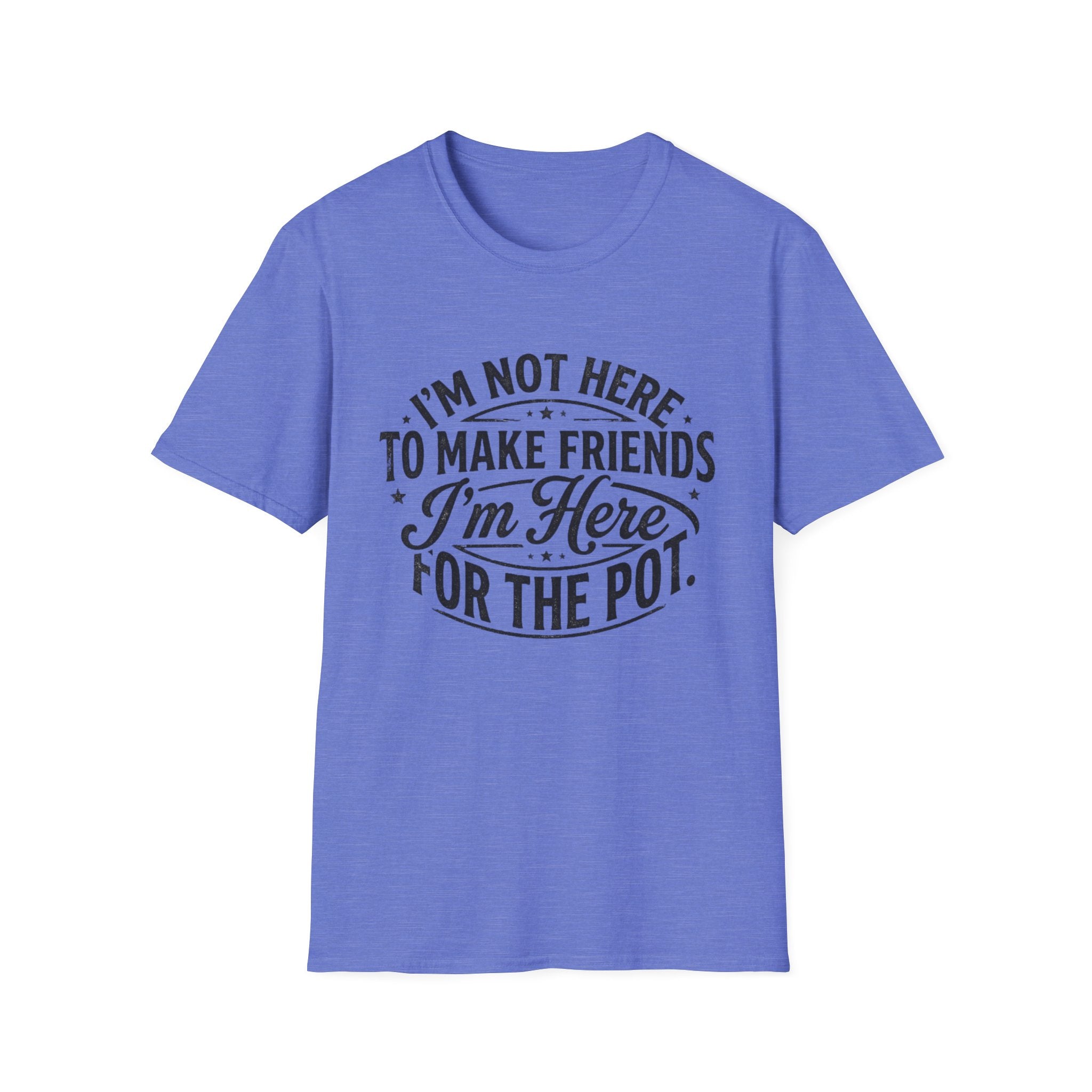 Here For The Pot T-Shirt