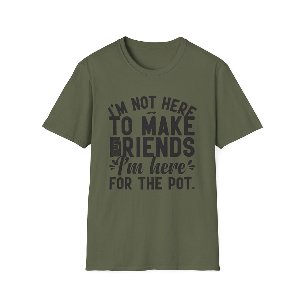 Here For The Pot 2 T-Shirt