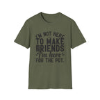 Here For The Pot 2 T-Shirt