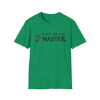 I'm The Master T-Shirt