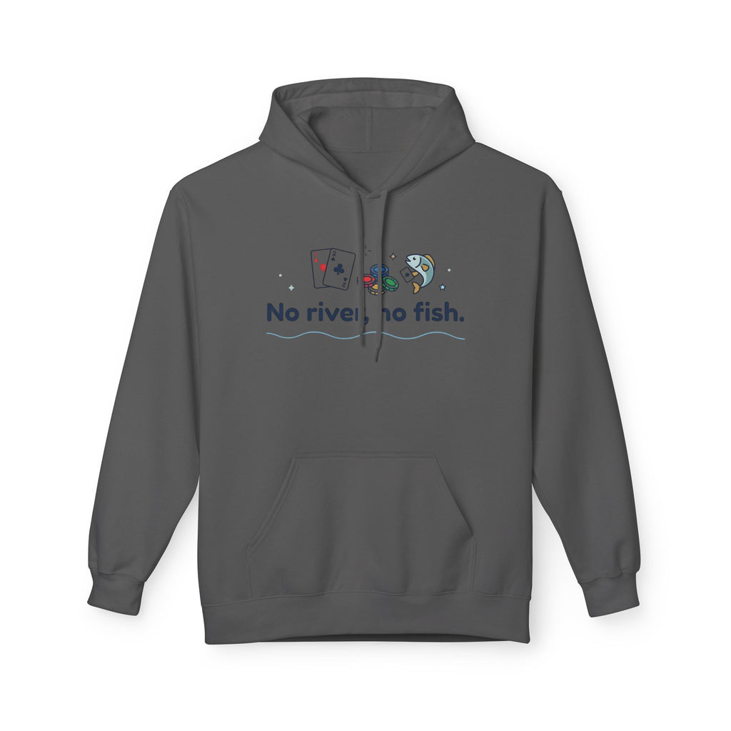 No River No Fish Hoodie