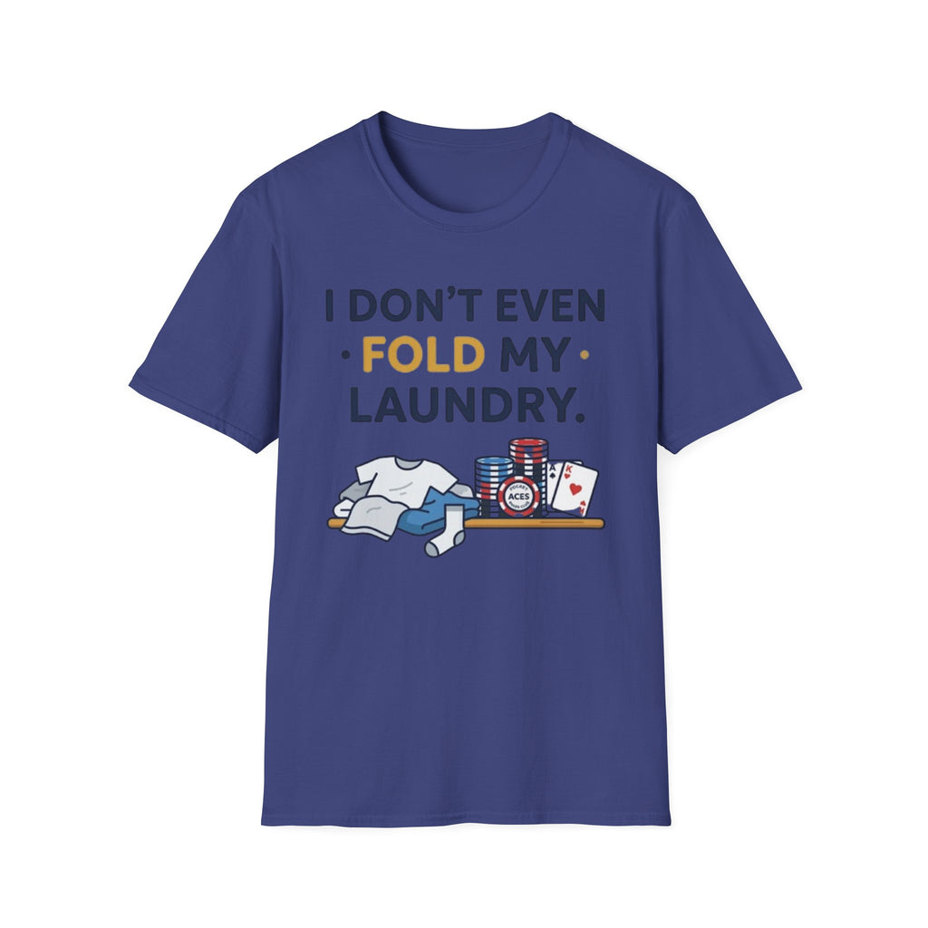 Don't Even Fold T-Shirt