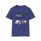 Don't Even Fold T-Shirt