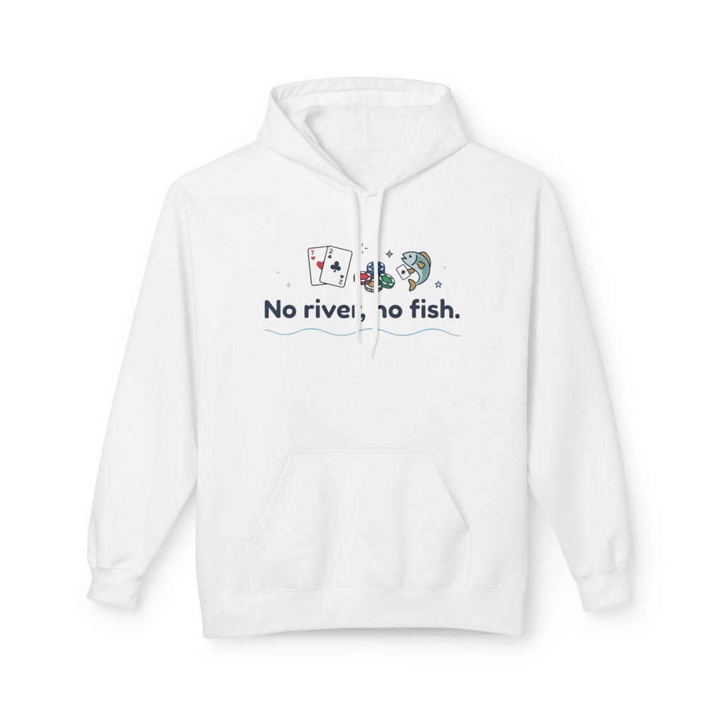 No River No Fish Hoodie