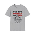 Got You Covered T-Shirt