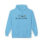 No River No Fish Hoodie