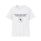 No River No Fish T-Shirt
