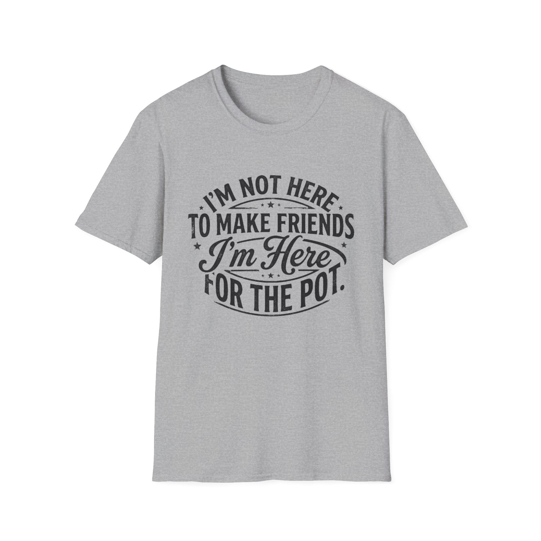 Here For The Pot T-Shirt